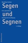 Beispielbild fr Segen und Segnen: Eine systematisch-theologische Grundlegung Eine systematisch-theologische Grundlegung zum Verkauf von Antiquariat Mander Quell