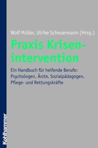 Praxis Krisenintervention (9783170182110) by MÃœLLER, WOLF & Ulrike Scheuermann (herausgegeben Von).