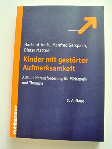 Kinder Mit Gestorter Aufmerksamkeit: Ads Als Herausforderung Fuer Padagogik Und Therapie (German Edition) (9783170182165) by Amft, Hartmut; Gerspach, Manfred; Mattner, Dieter