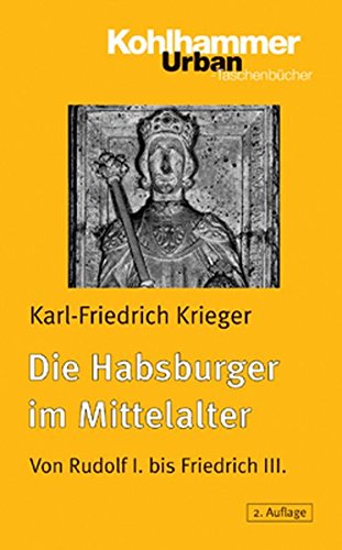 9783170182288: Die Habsburger Im Mittelalter: Von Rudolf I. Bis Friedrich III.: 452 (Urban-taschenbuecher)