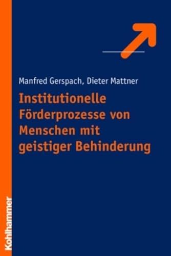 Institutionelle Forderungsprozesse Von Menschen Mit Geistiger Behinderung (German Edition) (9783170182851) by Gerspach, Manfred; Mattner, Dieter