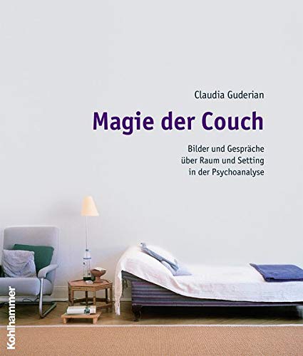 9783170183186: Magie der Couch: Bilder und Gesprche ber Raum und Setting in der Psychoanalyse