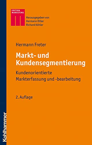 9783170183193: Markt- und kundensegmentierung: Kundenorientierte Markterfassung Und -bearbeitung (Kohlhammer Edition Marketing) (German Edition)