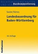 Beispielbild fr Landesbauordnung fr Baden-Wrttemberg. Kurzkommentierung: Mit Rechtsverordnungen, Verwaltungsvorschriften, Bekanntmachungen und Fundstellenverzeichnis zum Verkauf von medimops