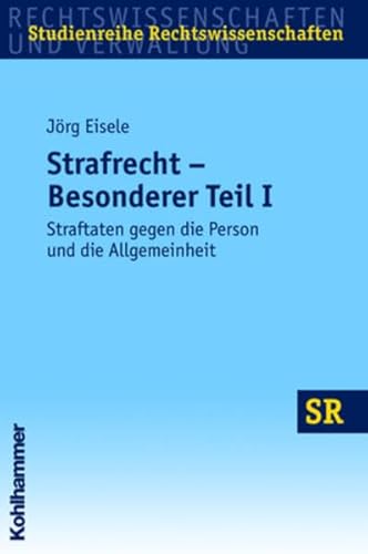 Strafrecht - Besonderer Teil I: Straftaten gegen die Person und die Allgemeinheit (SR-Studienreihe Rechtswissenschaften) - Schaub Nuria, Boecken Winfried, Eisele Jörg