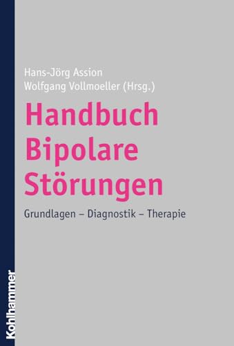 Stock image for Handbuch bipolare Strungen : Grundlagen - Diagnostik - Therapie. Hans-Jrg Assion ; Wolfgang Vollmoeller (Hrsg.). Mit Beitr. von Jules Angst . for sale by antiquariat rotschildt, Per Jendryschik