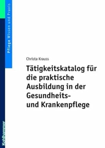 9783170185166: Tatigkeitskatalog Fuer Die Praktische Ausbildung in Der Gesundheits- Und Krankenpflege