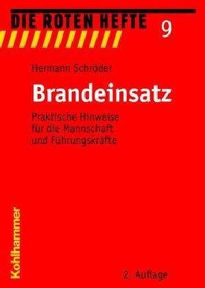 Beispielbild fr Die roten Hefte. Lehrschriften fr den Feuerwehrmann. 9: Brandeinsatz Praktische Hinweise fr die Mannschaft und Fhrungskrfte zum Verkauf von Bernhard Kiewel Rare Books