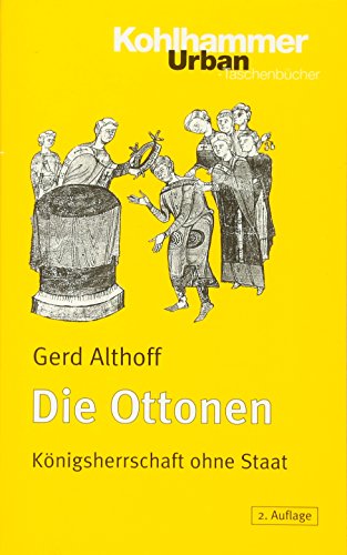 Die Ottonen: Königsherrschaft ohne Staat - Althoff, Gerd