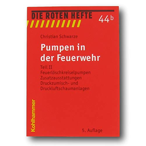 9783170186057: Pumpen in der feuerwehr: Feuerlosch-kreiselpumpen, zusatzausstattungen, druckzumisch- und druckluftschaumanlagen (Die Roten Hefte, 44)