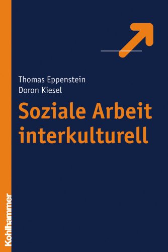 Soziale arbeit interkulturell: Theorien - spannungsfelder - Reflexive Praxis (German Edition) (9783170186217) by Kiesel, Doron