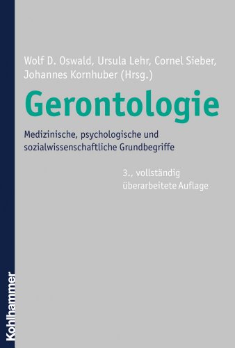 Gerontologie: Medizinische, Psychologische Und Sozialwissenschaftliche Grundbegriffe (German Edition) (9783170186330) by Oswald, Wolf; Lehr, Ursula; Sieber, Cornel; Kornhuber, Johannes