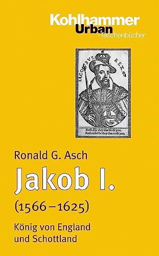 Beispielbild fr Jakob I. (1566 - 1625): Knig von England und Schottland (Urban-Taschenbuecher) zum Verkauf von medimops