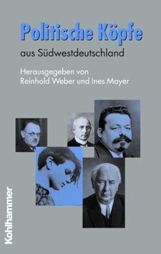 Schriften zur politischen Landeskunde Baden-Württembergs ; Bd. 33 Politische Köpfe aus Südwestdeutschland - Weber, Reinhold [Hrsg.]