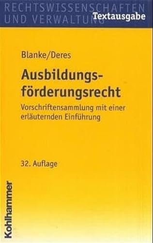 Ausbildungsförderungsrecht: Vorschriftensammlung mit einer erläuternden Einführung - Blanke Ernst A., Deres Roland, Blanke Ernst A., Deres Roland