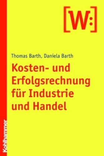 Beispielbild fr Kosten- und Erfolgsrechnung für Industrie und Handel Barth, Thomas and Barth, Daniela zum Verkauf von myVend