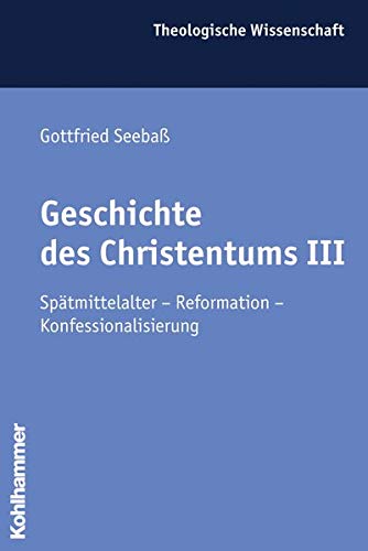 Beispielbild fr Geschichte des Christentums 3: Sptmittelalter - Reformation - Konfessionalisierung: BD 3 (Theologische Wissenschaft) zum Verkauf von medimops