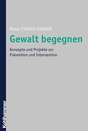 Gewalt begegnen. Konzepte und Projekte zur Prävention und Intervention, - Fröhlich-Gildhoff, Klaus