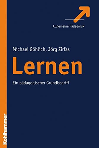Lernen: Ein Padagogischer Grundbegriff (German Edition) (9783170188693) by Gohlich, Michael; Zirfas, Jorg