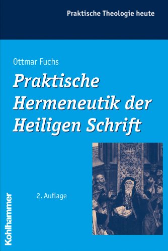 Praktische Hermeneutik der Heiligen Schrift (Praktische Theologie Heute) (German Edition) (9783170188914) by Fuchs, Ottmar