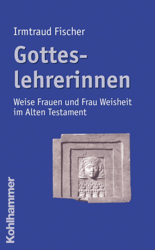 9783170189393: Gotteslehrerinnen: Weise Frauen und Frau Weisheit im Alten Testament
