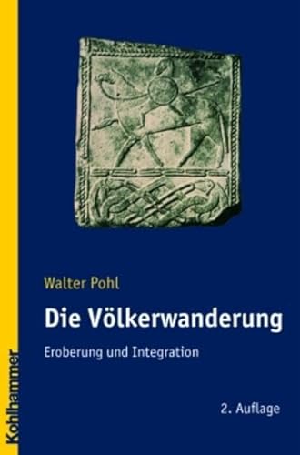 Die Völkerwanderung: Eroberung und Integration - Pohl, Walter