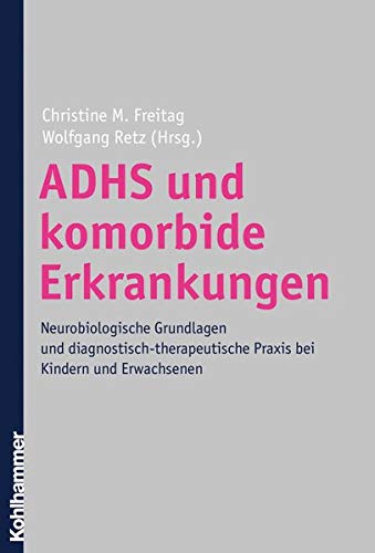 9783170190818: ADHS und komorbide Erkrankungen: Neurobiologische Grundlagen Und Diagnostisch-therapeutische Praxis Bei Kindern Und Erwachsenen