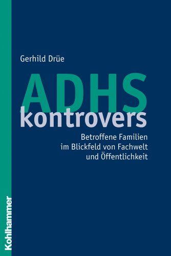 9783170190863: Dre, G: ADHS kontrovers: Betroffene Familien Im Blickfeld Von Fachwelt Und Offentlichkeit