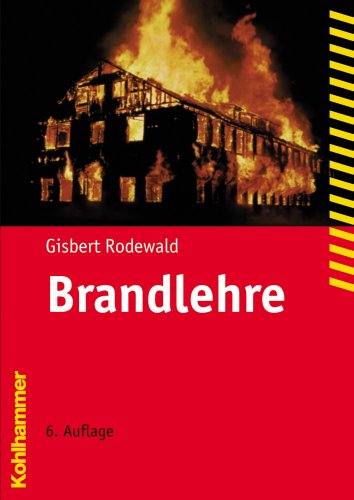 Brandlehre (Fachbuchreihe Brandschutz) - Rodewald Gisbert