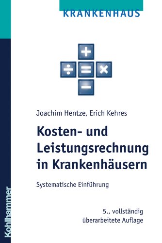 Stock image for Kosten- und Leistungsrechnung in Krankenhusern; Systematische Einfhrung for sale by medimops