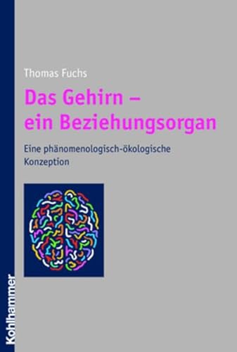 9783170192911: Das Gehirn - ein Beziehungsorgan. Eine phnomenologisch-kologische Konzeption