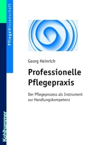 9783170193031: Professionelle Pflegepraxis: Der Pflegeprozess als Instrument zur Handlungskompetenz