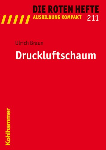 Druckluftschaum (Die Roten Hefte /Ausbildung kompakt, Band 211) - Braun Ulrich
