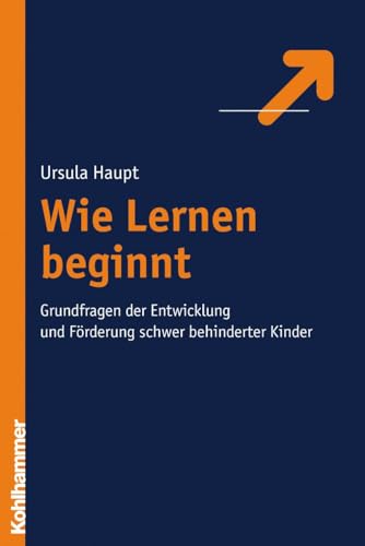 Beispielbild fr Wie Lernen beginnt: Grundfragen der Entwicklung und Frderung schwer behinderter Kinder zum Verkauf von medimops