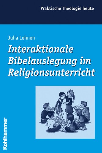 Interaktionale Bibelauslegung im Religionsunterricht - Lehnen, Julia