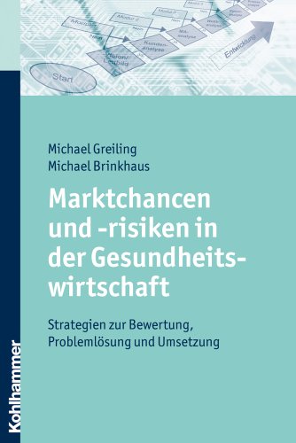 9783170193956: Marktchancen Und -Risiken in Der Gesundheitswirtschaft: Strategien Zur Bewertung, Problemlosung Und Umsetzung