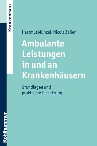 Ambulante Leistungen in und an Krankenhäusern: Grundlagen und praktische Umsetzung - Hartmut Münzel, Zeiler Nicola