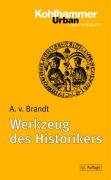 Beispielbild fr Werkzeug des Historikers: Eine Einfhrung in die Historischen Hilfswissenschaften zum Verkauf von medimops