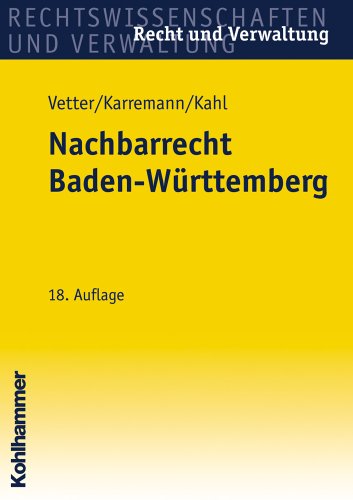 Nachbarrecht Baden-Wurttemberg (Recht Und Verwaltung) (German Edition) (9783170194311) by Vetter, Erwin; Karremann, Rainer; Kahl, Georg