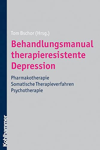 Stock image for Behandlungsmanual therapieresistente Depression: Pharmakotherapie - somatische Therapieverfahren - Psychotherapie for sale by medimops