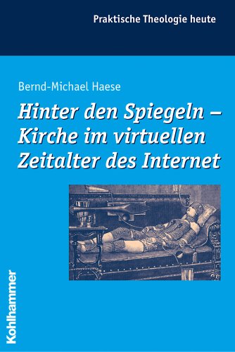 9783170195301: Hinter den spiegeln: Kirche Im Virtuellen Zeitalter Des Internet (Praktische Theologie Heute, 81) (German Edition)
