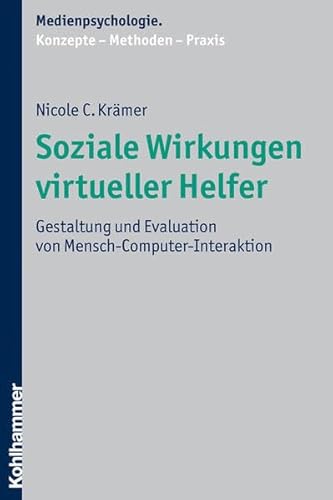 9783170195424: Soziale Wirkungen virtueller Helfer: Gestaltung und Evaluation von Mensch-Computer-Interaktion