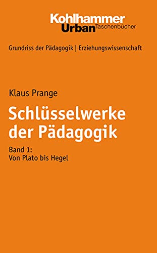 Schlusselwerke Der Padagogik: Band 1: Von Plato Bis Hegel (Urban-Taschenbucher) (German Edition) - Prange, Klaus