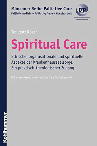 Beispielbild fr Spiritual Care: Ethische, organisationale und spirituelle Aspekte der Krankenhausseelsorge. Ein prak zum Verkauf von medimops
