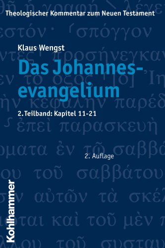 Das Johannesevangelium: 2. Teilband: Kapitel 11-21 (2) (Theologischer Kommentar Zum Neuen Testament) (German Edition) - Wengst, Klaus