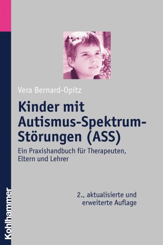 Beispielbild fr Kinder mit Autismus-Spektrum-Strungen (ASS): Ein Praxishandbuch fr Therapeuten, Eltern und Lehrer zum Verkauf von medimops