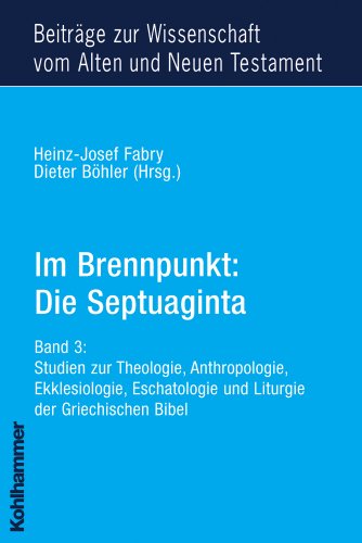 Stock image for Im Brennpunkt: Die Septuaginta: Band 3: Studien zur Theologie, Anthropologie, Ekklesiologie, Eschatologie und Liturgie der Griechischen Bibel . vom Alten und Neuen Testament / Neunte Folge) for sale by medimops