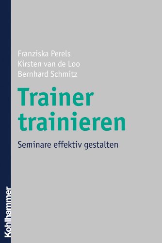 Beispielbild fr Trainer trainieren: Seminare effektiv gestalten zum Verkauf von medimops