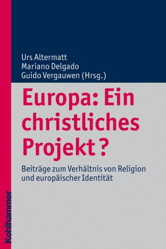 Stock image for Europa: Ein christliches Projekt?: Beitrge zum Verhltnis von Religion und europischer Identitt (Religionsforum) for sale by medimops