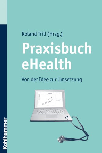 Stock image for Praxisbuch Ehealth: Von der Idee zur Umsetzung. for sale by Bildungsbuch